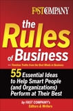 Fast Company The Rules of Business: 55 Essential Ideas to Help Smart People (and Organizations) Perform At Their Best, 