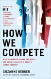 How We Compete: What Companies Around the World Are Doing to Make it in Today's Global Economy, Berger, Suzanne