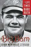 The Big Bam: The Life and Times of Babe Ruth, Montville, Leigh