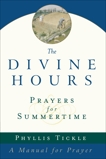 The Divine Hours (Volume One): Prayers for Summertime: A Manual for Prayer, Tickle, Phyllis