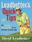 Leadbetter's Quick Tips: The Very Best Short Lessons to Fix Any Part of Your Game, Leadbetter, David