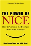 The Power of Nice: How to Conquer the Business World With Kindness, Thaler, Linda Kaplan & Koval, Robin