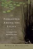 Forgotten Among the Lilies: Learning to Love Beyond Our Fears, Rolheiser, Ronald