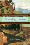 Transfiguration: A Meditation on Transforming Ourselves and Our World, Dear, John
