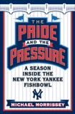 The Pride and the Pressure: A Season Inside the New York Yankee Fishbowl, Morrissey, Michael