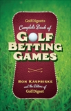 Golf Digest's Complete Book of Golf Betting Games, Kaspriske, Ron