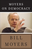 Moyers on Democracy, Moyers, Bill