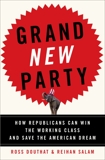 Grand New Party: How Republicans Can Win the Working Class and Save the American Dream, Salam, Reihan & Douthat, Ross