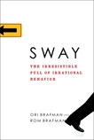 Sway: The Irresistible Pull of Irrational Behavior, Brafman, Rom & Brafman, Ori