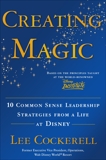 Creating Magic: 10 Common Sense Leadership Strategies from a Life at Disney, Cockerell, Lee