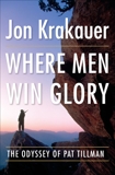 Where Men Win Glory: The Odyssey of Pat Tillman, Krakauer, Jon