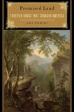 Promised Land: Thirteen Books That Changed America, Parini, Jay