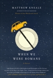 When We Were Romans: A Novel, Kneale, Matthew