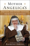 Mother Angelica's Private and Pithy Lessons from the Scriptures, Arroyo, Raymond