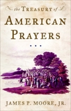 The Treasury of American Prayers, Moore, James P.