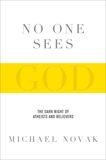 No One Sees God: The Dark Night of Atheists and Believers, Novak, Michael