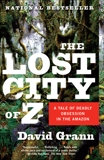 The Lost City of Z: A Tale of Deadly Obsession in the Amazon, Grann, David
