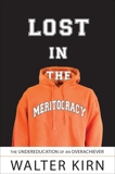 Lost in the Meritocracy: The Undereducation of an Overachiever, Kirn, Walter