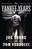 The Yankee Years, Torre, Joe & Verducci, Tom