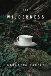 The Wilderness: A Novel, Harvey, Samantha