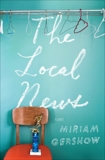 The Local News: A Novel, Gershow, Miriam