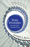 Soul Provider: Spiritual Steps to Limitless Love, Beck, Edward L.