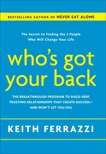 Who's Got Your Back: The Breakthrough Program to Build Deep, Trusting Relationships That Create Success--and Won't Let You Fail, Ferrazzi, Keith