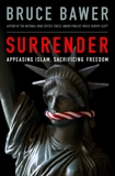 Surrender: Appeasing Islam, Sacrificing Freedom, Bawer, Bruce