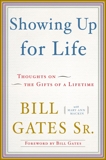 Showing Up for Life: Thoughts on the Gifts of a Lifetime, Gates, Bill & Mackin, Mary Ann