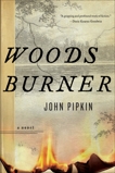 Woodsburner: A Novel, Pipkin, John