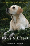 Paws & Effect: The Healing Power of Dogs, Sakson, Sharon