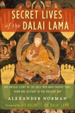 Secret Lives of the Dalai Lama: The Untold Story of the Holy Men Who Shaped Tibet, from Pre-history to the Present Day, Norman, Alexander