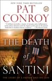 The Death of Santini: The Story of a Father and His Son, Conroy, Pat