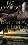A Lowcountry Heart: Reflections on a Writing Life, Conroy, Pat