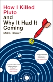 How I Killed Pluto and Why It Had It Coming, Brown, Mike