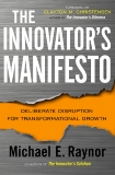 The Innovator's Manifesto: Deliberate Disruption for Transformational Growth, Raynor, Michael