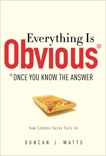 Everything Is Obvious: *Once You Know the Answer, Watts, Duncan J.