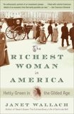 The Richest Woman in America: Hetty Green in the Gilded Age, Wallach, Janet