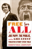 Free for All: Joe Papp, The Public, and the Greatest Theater Story Ever Told, Turan, Kenneth & Papp, Joseph