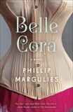 Belle Cora: A Novel, Margulies, Phillip