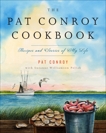 The Pat Conroy Cookbook: Recipes and Stories of My Life, Conroy, Pat & Pollak, Suzanne Williamson