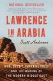 Lawrence in Arabia: War, Deceit, Imperial Folly and the Making of the Modern Middle East, Anderson, Scott