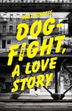 Dogfight, A Love Story: A Novel, Burgess, Matt