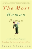 The Most Human Human: What Talking with Computers Teaches Us About What It Means to Be Alive, Christian, Brian