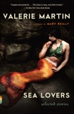 Sea Lovers: Selected Stories, Martin, Valerie
