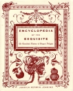 Encyclopedia of the Exquisite: An Anecdotal History of Elegant Delights, Jenkins, Jessica Kerwin