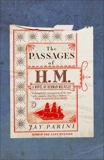 The Passages of H. M.: A Novel of Herman Melville, Parini, Jay