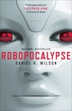 Robopocalypse: A Novel, Wilson, Daniel H.