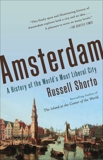 Amsterdam: A History of the World's Most Liberal City, Shorto, Russell