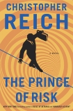 The Prince of Risk: A Novel, Reich, Christopher